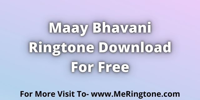 You are currently viewing Maay Bhavani Ringtone Download For Free