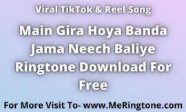 Main Gira Hoya Banda Jama Neech Baliye Ringtone Download For Free