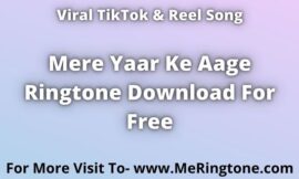Mere Yaar Ke Aage Ringtone Download For Free