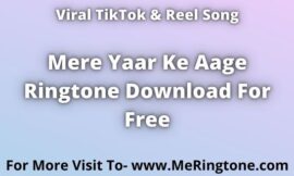 Mere Yaar Ke Aage Ringtone Download For Free
