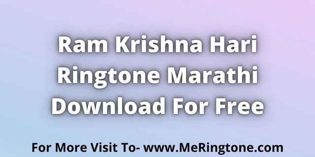 You are currently viewing Ram Krishna Hari Ringtone Marathi Download For Free