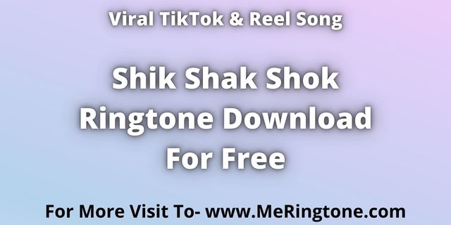You are currently viewing Shik Shak Shok Ringtone Download For Free