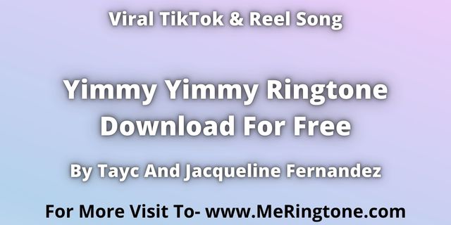 You are currently viewing Yimmy Yimmy Ringtone Download For Free