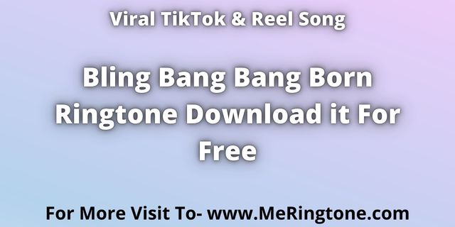 Read more about the article Bling Bang Bang Born Ringtone Download For Free