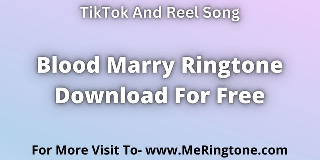 Read more about the article Blood Marry Ringtone Download For Free