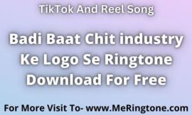 Badi Baat Chit industry Ke Logo Se Ringtone Download For Free