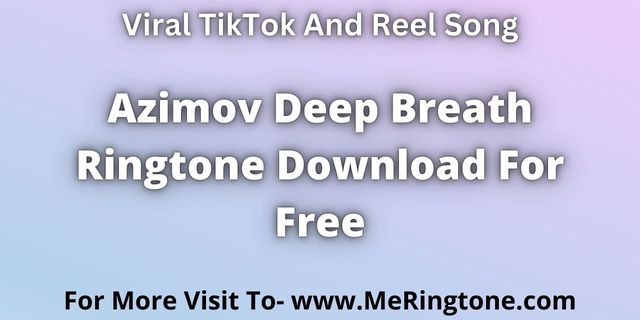 Read more about the article Deep Breath Ringtone Download For Free